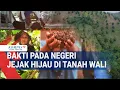 Download Lagu Jejak Hijau di Tanah Wali | Bakti Pada Negeri #4
