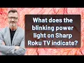 What does the blinking power light on Sharp Roku TV indicate