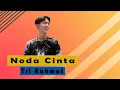Download Lagu NODA CINTA (Tri Rahmat) (Cipt. Hanafi Keyboard) Official Music Video