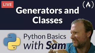 Generators and Classes - Python Basics with Sam