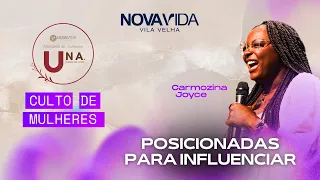 POSICIONADAS PARA INFLUENCIAR  - Carmozina Joyce | CULTO DE MULHERES