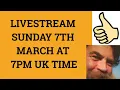 Livestream 14th March 2021 at 7 PM UK time