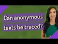 Can anonymous texts be traced