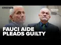 Former Fauci aide PLEADS GUILTY to conspiracy