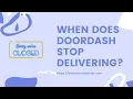 When Does Doordash Stop Delivering