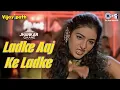 Lagu Ladke Aaj Ke Ladke - Jhankar | Vijaypath | Tabu, Ajay Devgn | Anu M, Poornima | 90s Hindi Dance Song