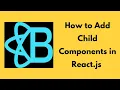 How to add child components inside parent Components React Useful tutorials