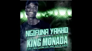 king monada ngifuna yakho ft tns leon lee u0026 mack eaze