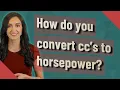 How do you convert cc s to horsepower