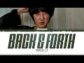 CHANYEOL (EXO) 'Back & Forth' Lyrics (찬열 Back & Forth가사) [Color Coded Han_Rom_Eng] | ShadowByYoongi