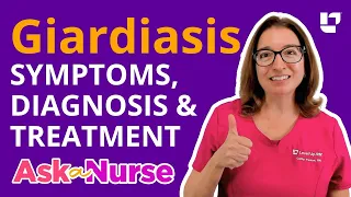 Giardiasis Symptoms Treatments - Ask A Nurse LevelUpRN