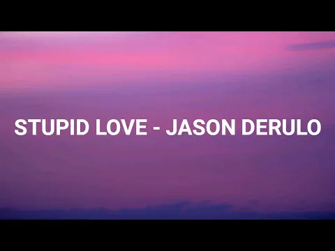 Download MP3 STUPID LOVE -Jason Derulo (lyrics)
