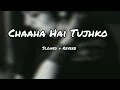 Download Lagu Chaaha Hai Tujhko Slowed \u0026 Reverb Song | Lofi Music | Heaven Lofi Music
