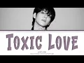 WONPIL(원필)-'Toxic Love'(COLOR CODED LYRICS ENG/ROM/HAN)