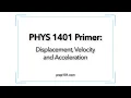 PHYS 1401 Primer Displacement Velocity and Acceleration