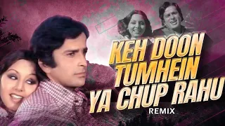 Download Keh Doon Tumhein Ya Chup Rahu.. REMIX MP3