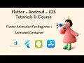Flutter Animation For Beginner Animated Container