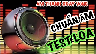 Download Nhạc Test Loa Âm Thanh Xoay Vòng CỰC PHÊ | NhacTestLoaChuan MP3