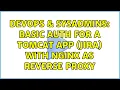 DevOps SysAdmins Basic auth for a Tomcat app JIRA with Nginx as reverse proxy 2 Solutions
