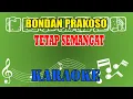 Download Lagu Tetap Semangat Karaoke - Bondan Prakoso