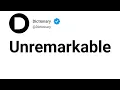 Unremarkable Meaning In English