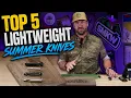 Top 5 Lightweight Knives for Summer