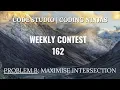 Code360 Coding Ninjas Weekly Contest 162 Problem B Maximise Intersection OPTIMAL APPROACH