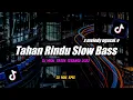 Download Lagu Dj tahan rindu slow bass Remix Tiktok Viral Terbaru 2022