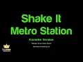 Metro Station - Shake It (Karaoke Version)