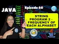 Print the Frequency of each Alphabet in String Program Complete JAVA ICSE 10 Episode 80