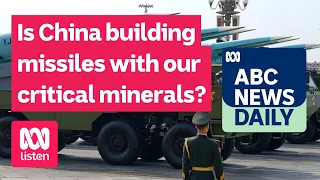 Is China building missiles with our critical minerals ABC News Daily podcast