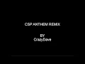 C S P Anthem Remix