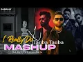 Download Lagu I Really Do x Tauba Tauba Mashup | DJ Dally x Karan Aujla | Latest Punjabi Songs 2025
