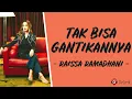Tak Bisa Gantikannya - Raissa Ramadhani (Lirik Lagu)