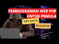 Belajar PHP Dasar Part 10 - Tipe Data Boolean