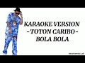 Download Lagu TOTON CARIBO 'BOLA-BOLA' (Karaoke Version) by-timurkaraoke_ytb