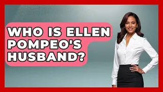 Who Is Ellen Pompeo s Husband Soap Opera Insider