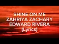 Zahriya Zachary/ Edward Rivera - SHINE ON ME
