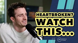 Download If You Want To INSTANTLY Heal Your Heart Break, WATCH THIS! | Matthew Hussey MP3