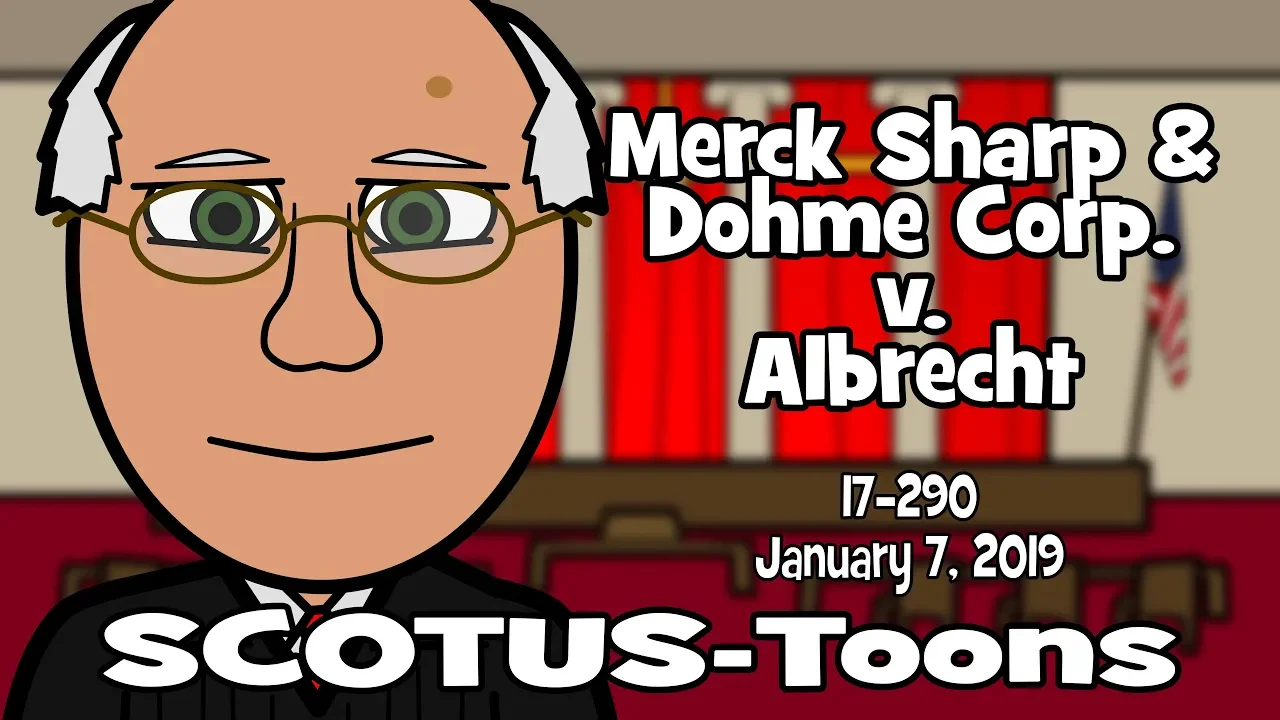 Merck Sharp & Dohme Corp. v. Albrecht (SCOTUS-Toons)