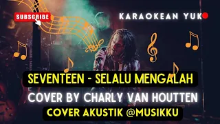 Download SELALU MENGALAH KARAOKE COVER AKUSTIK VERSI CHARLY VAN HOUTEN MP3