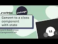 Code challenge convert to a class component with state Class Components in React tutorial