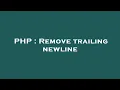 PHP Remove trailing newline