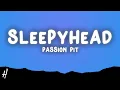 Passion Pit - Sleepyhead (Lyrics)