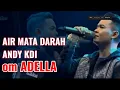 Download Lagu Air Mata Darah Andy KDI Bersama om ADELLA | LIVE di Bangkalan Madura