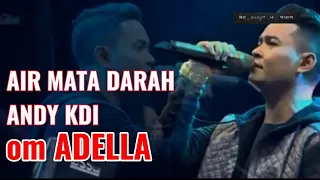 Download Air Mata Darah Andy KDI Bersama om ADELLA | LIVE di Bangkalan Madura MP3