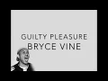 Bryce Vine - Guilty Pleasure (Lyrics)