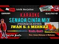 Download Lagu SENADA CINTA MIX KARAOKE | IWAN SALMAN \u0026 MEHNAZ | DANGDUT | PROGRAM SX-KN7000 | DJ SARVIN AUDIO