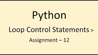 Assignment - 12 Loop Control Statements Python NxtWave CCBP