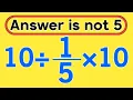 10 10 99 of people get this math question wrong PEMDAS rules question